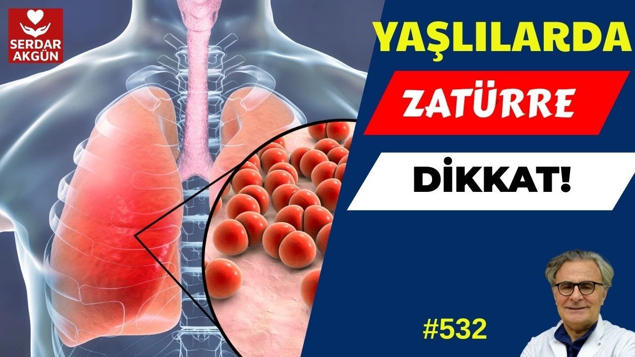 532. ZATÜRRE, YAŞLILARDA DİKKAT! SERDAR AKGÜN, SAĞLIK