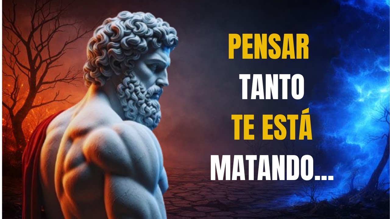 DEJARÁS DE SOBREPENSAR DESPUÉS DE VER ESTE VIDEO | LECCIONES DE ESTOICISMO