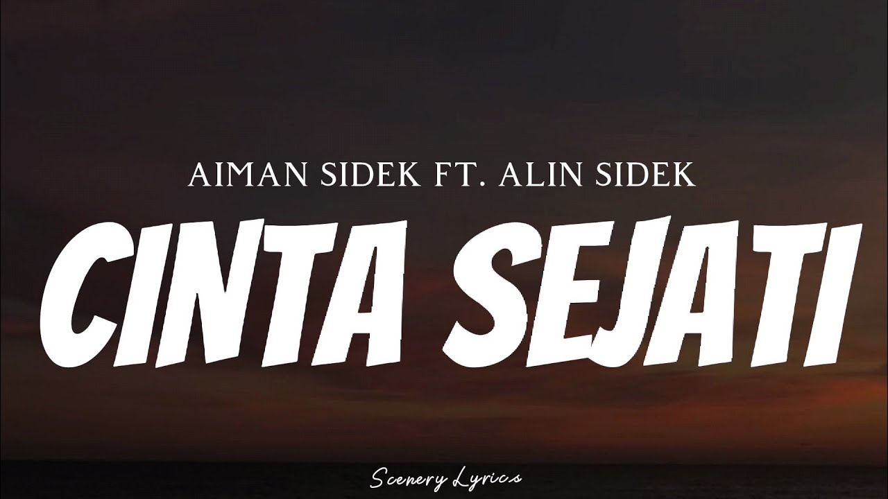 AIMAN SIDEK FT. ALIN SIDEK - Cinta Sejati ( Lyrics )