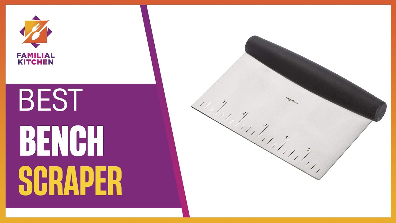 Bench Scraper Buying Guide: How to Choose the Best Bench Scraper
