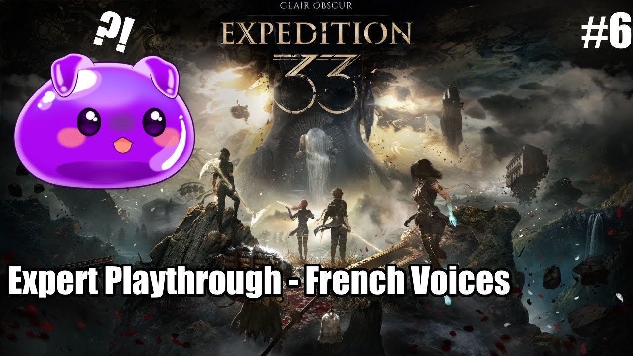 Clair Obscur : Expedition 33 #6 - French Voices - Expert Difficulty - Start of Act 2