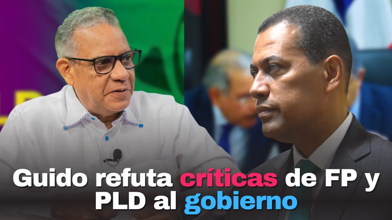 Guido refuta críticas de FP y PLD al gobierno