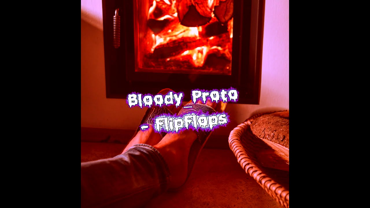 BLOODY_PROTO - FLIPFLOPS (Prod. by JAYSTON & Proto)