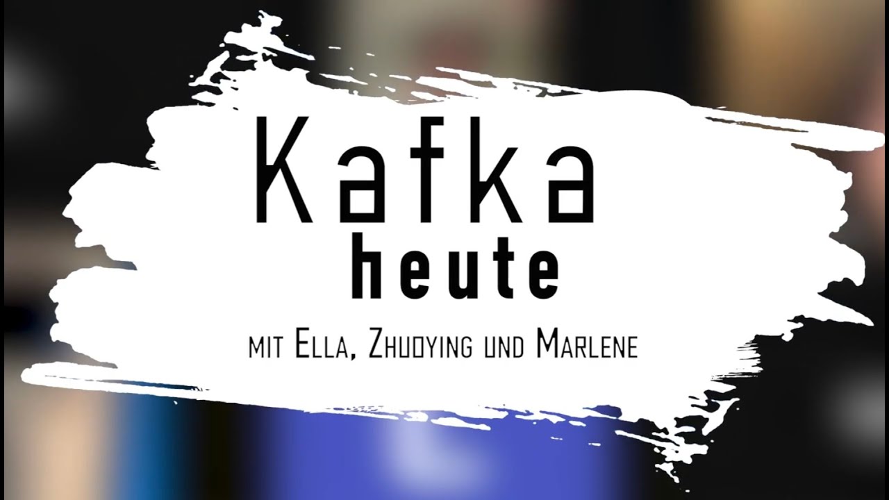 Kafka heute digital: Ella, Marlene, Zhoung
