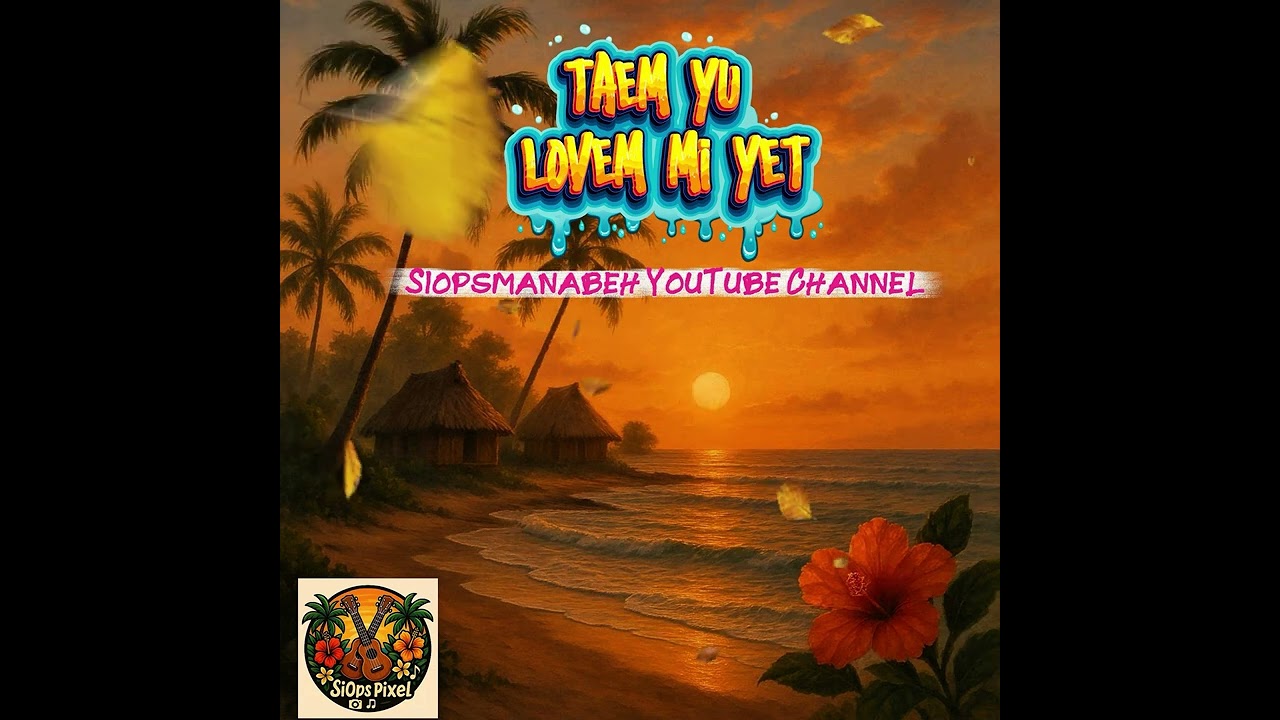 Taem You Lovem Mi Yet 2025🌴🎵- Siopsmanabeh Music Vibes 