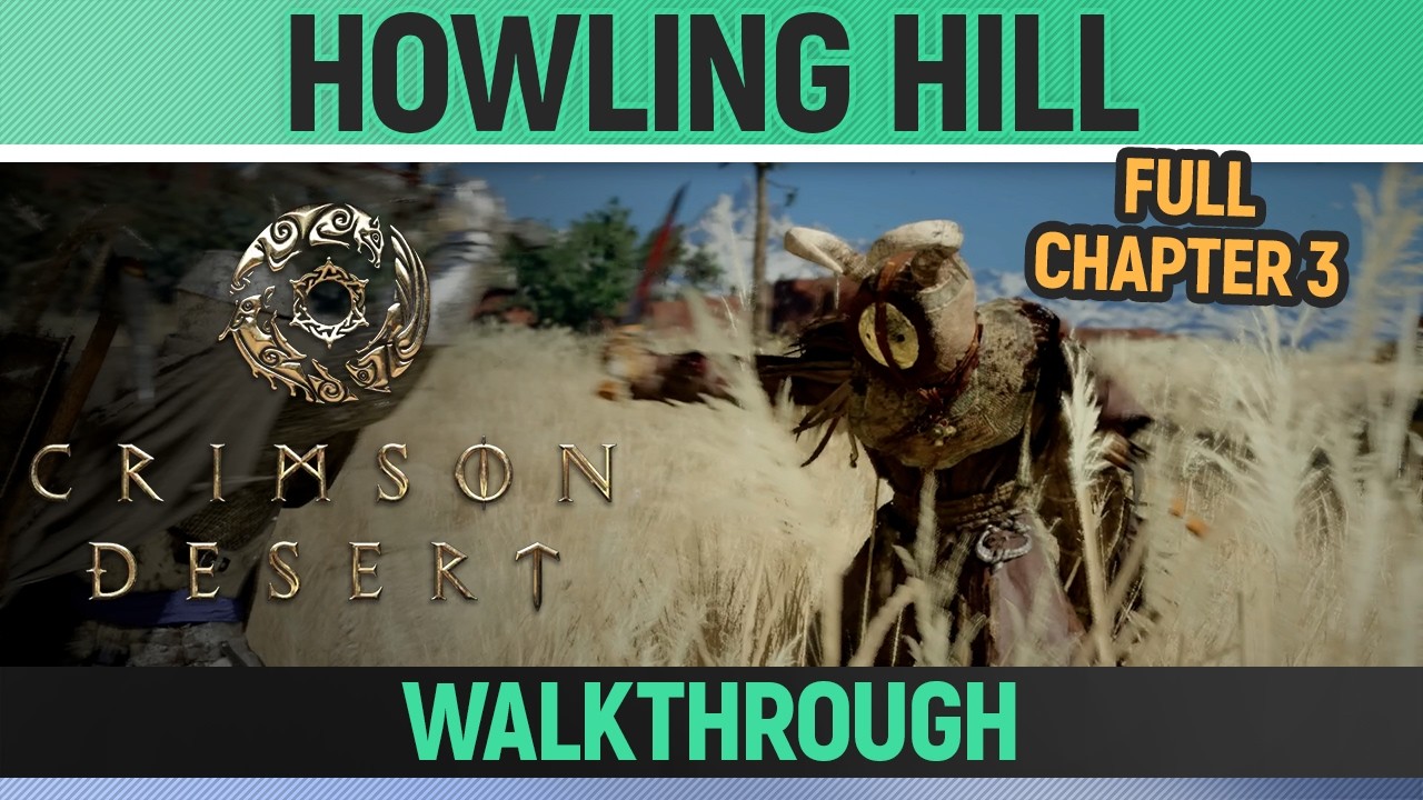 Crimson Desert - Howling Hill - Full Chapter 3 Walkthrough