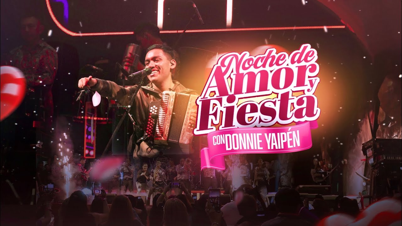 NOCHE DE AMOR Y FIESTA - DONNIE YAIPÉN (CONCIERTO EN VIVO)