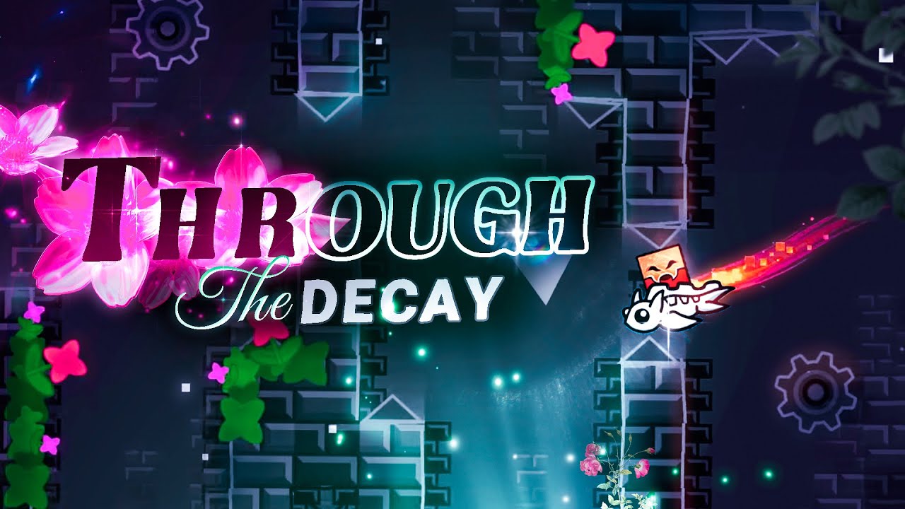 Through The Decay: ЛЕГЧАЙШИЙ и САМЫЙ СПОКОЙНЫЙ ЭКСТРИМ в Geometry Dash