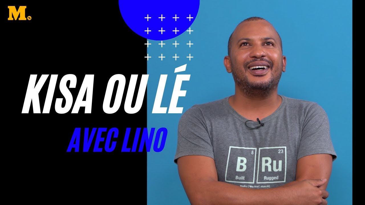 LINO - Kisa ou lé ?