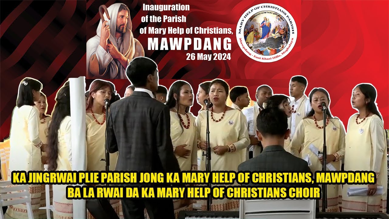 KA JINGRWAI PLIE PARISH JONG KA MARY HELP OF CHRISTIANS PARISH MAWPDANG.