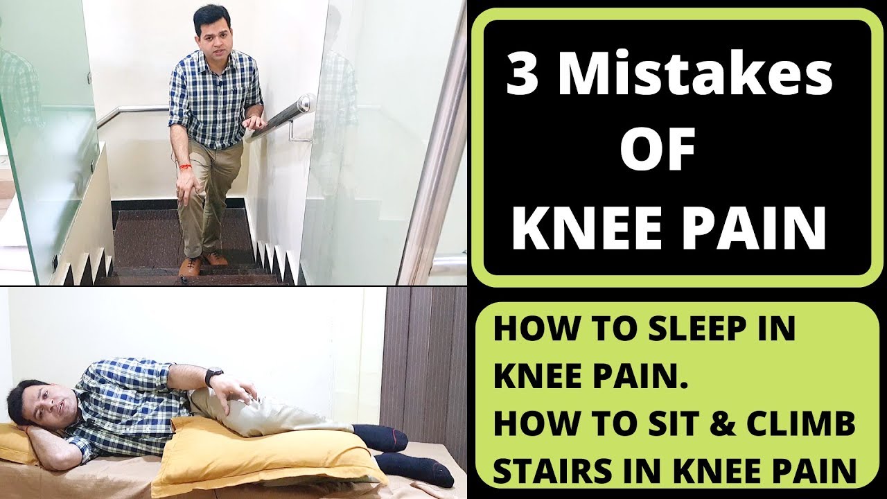 3 Mistakes of Knee Pain  How To Avoid Knee Pain while sleeping, sitting and stair climbing, Knee OA