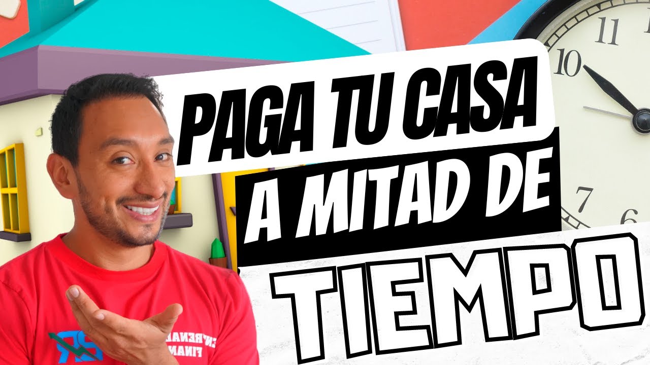 Cómo PAGAR tu CASA 🏠 en MITAD de TIEMPO? NO REGALES DINERO A LOS BANCOS!
