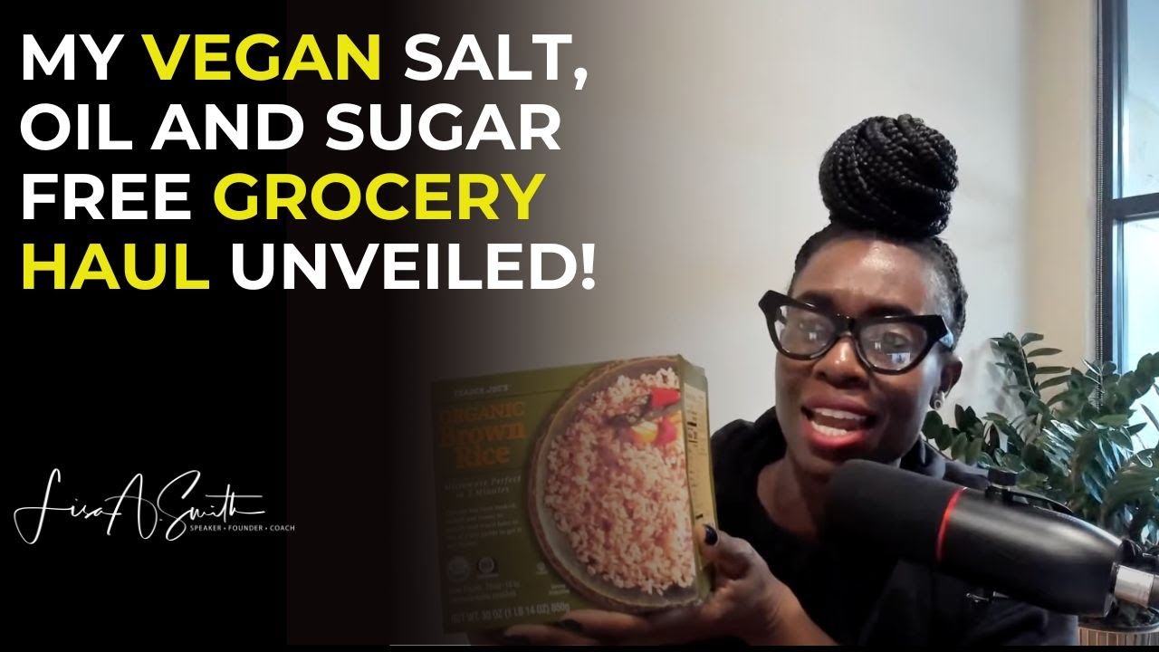 My Vegan Salt, Oil and Sugar Free Grocery Haul Unveiled!