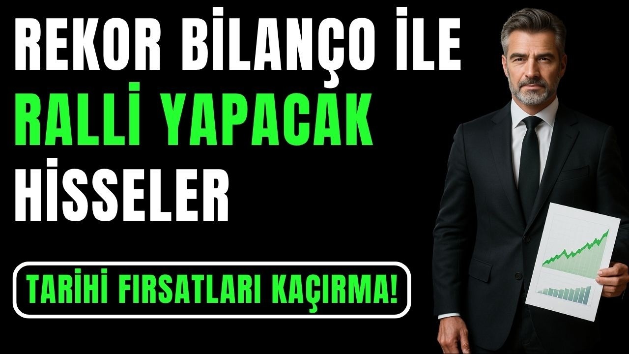 G&Uuml;&Ccedil;L&Uuml; BİLAN&Ccedil;O İLE RALLİ YAPACAK HİSSELER! (KA&Ccedil;IRMA!)