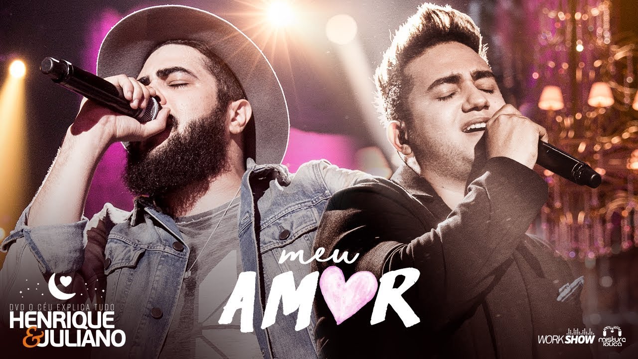 Henrique e Juliano - MEU AMOR - DVD O C&eacute;u Explica Tudo