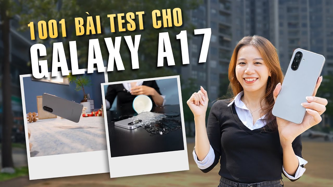 Galaxy A17 và 1001 BÀI TEST về Độ bền và Bảo Mật: KẾT QUẢ CỰC SỐC!!