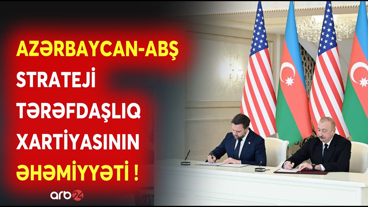 Azərbaycan və ABŞ arasında imzalanan strateji tərəfdaşlıq xartiyasının əhəmiyyəti - DETALLAR