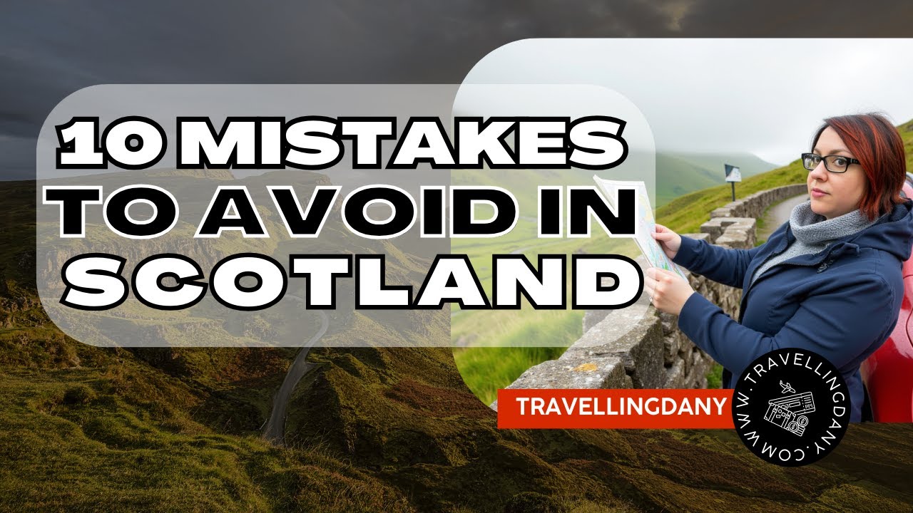 10 Mistakes to Avoid in Scotland 🇬🇧 (Don’t Let These Ruin Your Trip!)