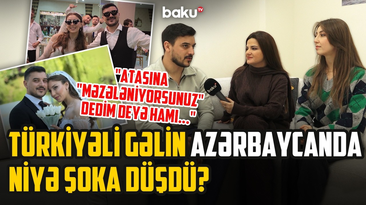 Azərbaycanlı oğlanla evlənən türkiyəli bloger hansı “yazılmayan qanunlar