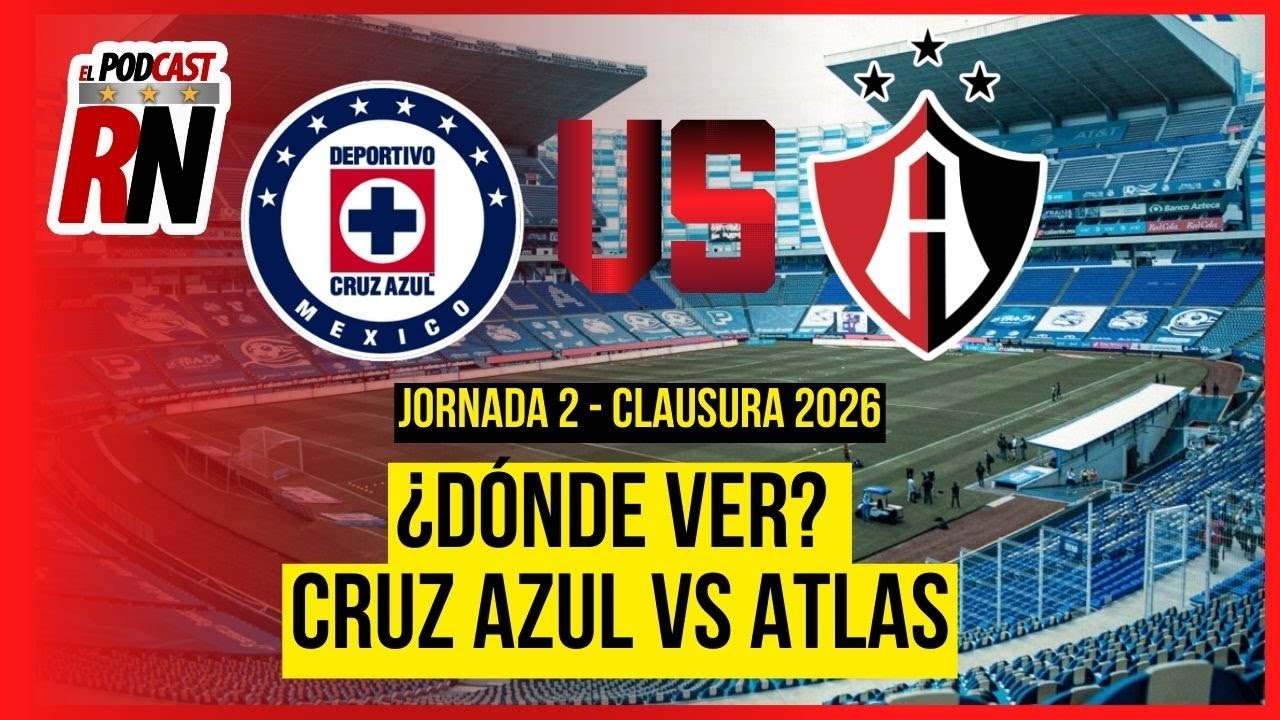 CRUZ AZUL VS ATLAS - LIGA MX JORNADA 2 CL26 EN VIVO - ¿Cómo Ver GRATIS? | EL PODCAST DEL ROJINEGRO