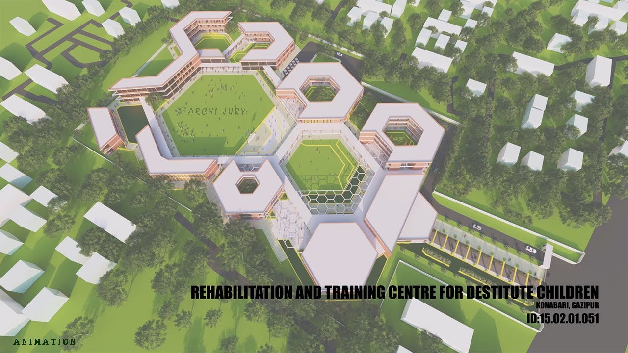 Rehabilitation and Training Centre for Destitute Children || animation || archi jury