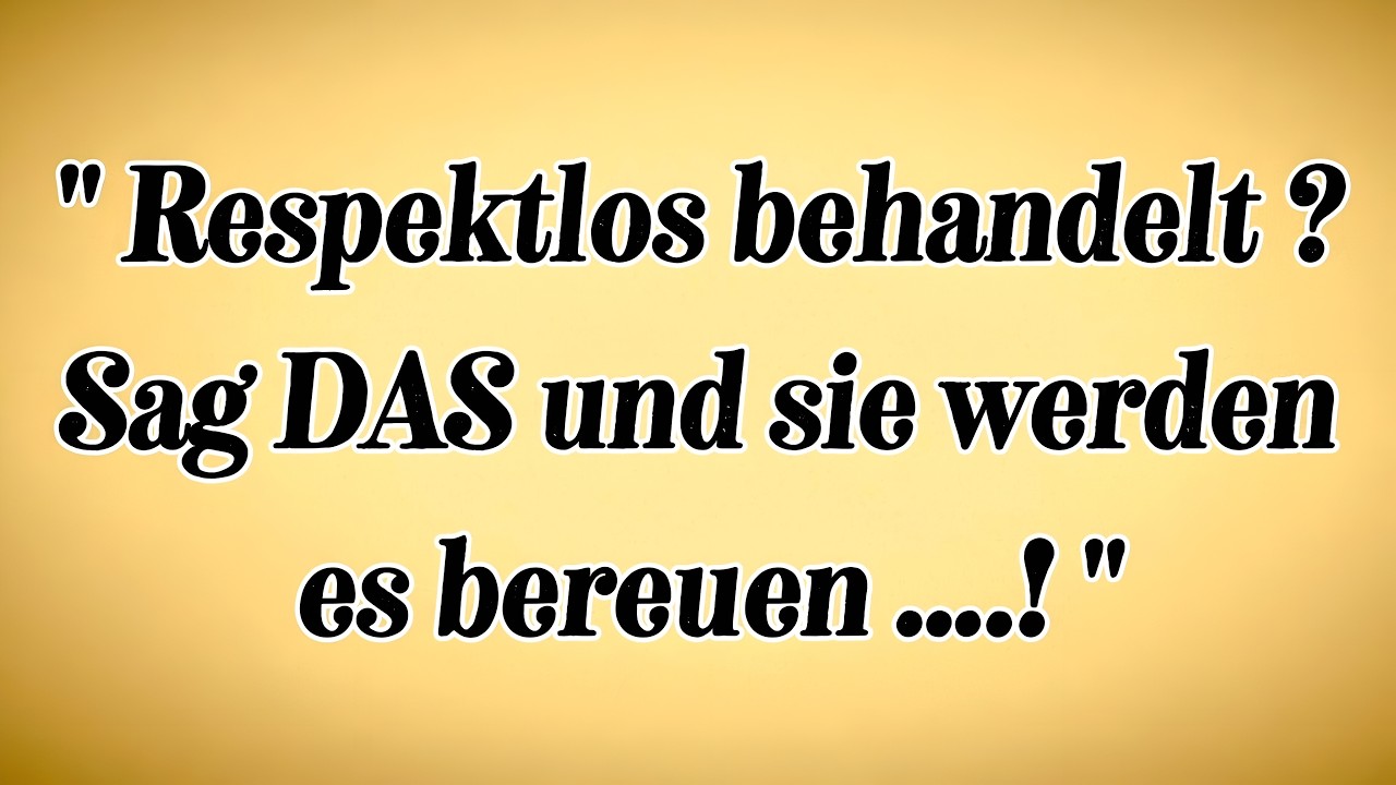 &bdquo;Respektlos behandelt? Sag DAS&hellip; und sie bereuen es sofort! | Psychologie-Zitate&ldquo;