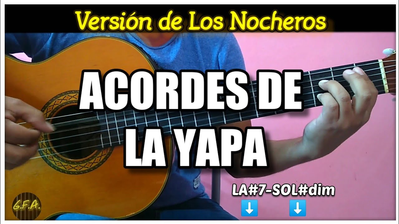 G.F.A. Acordes de LA YAPA- Versión de LOS NOCHEROS.