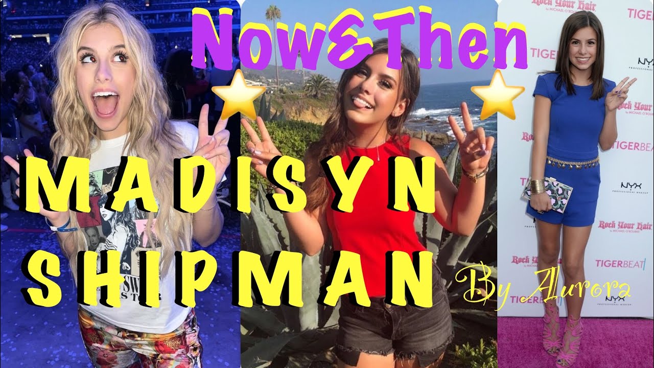 Madisyn Shipman Now & Then (with music) 💙