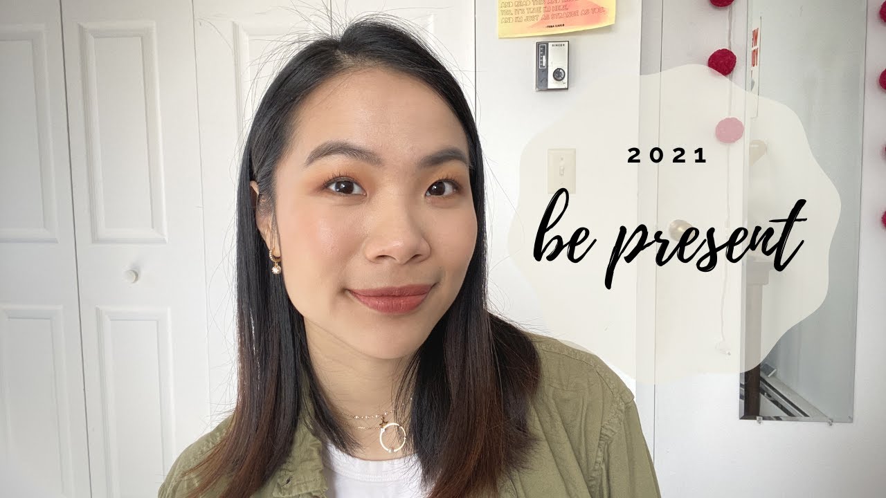Be Present | My 2021 Resolutions