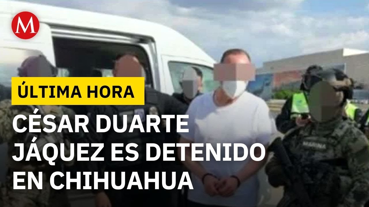 ÚLTIMA HORA: Detienen a César Duarte, exgobernador de Chihuahua