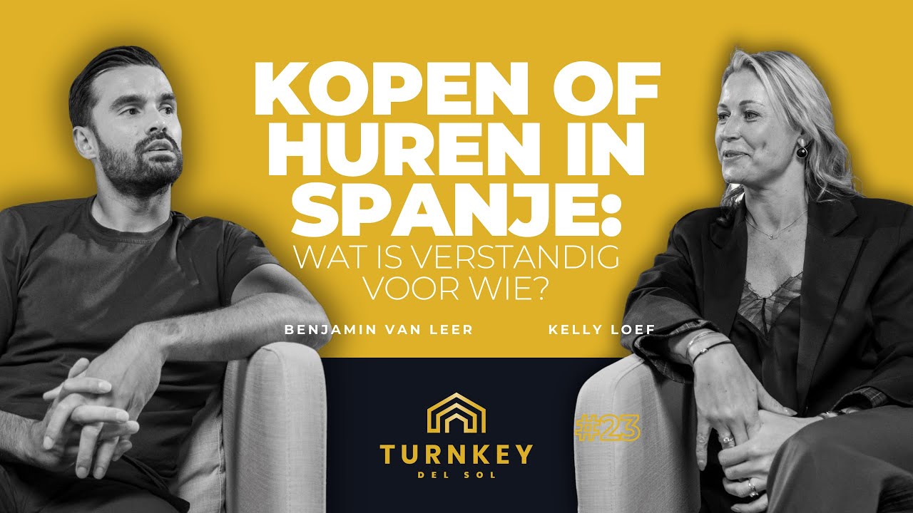 Kopen of huren in Spanje: Wat is verstandig voor wie? | Benjamin van Leer x Kelly  Loef | #23