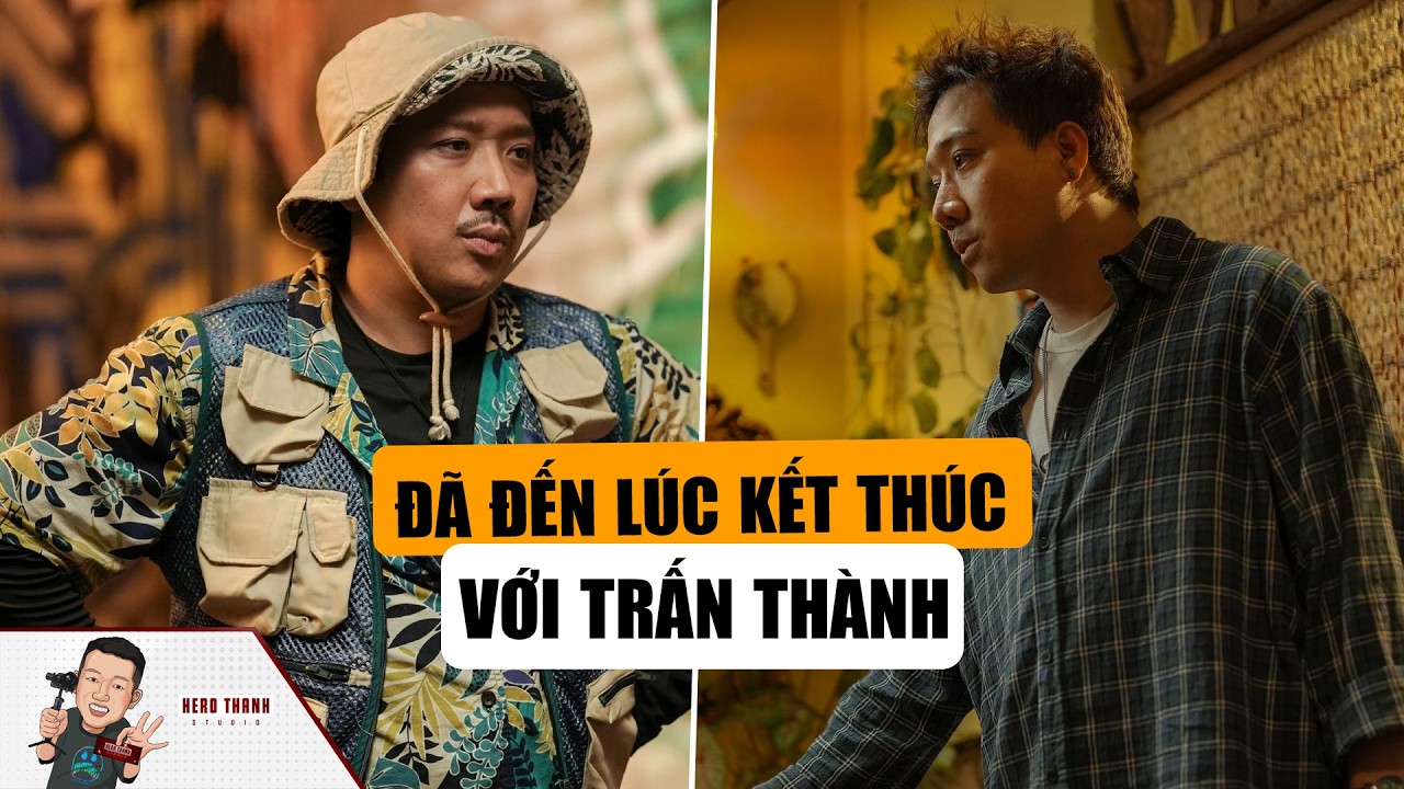 Đã Đến Lúc Kết Thúc Với Trấn Thành