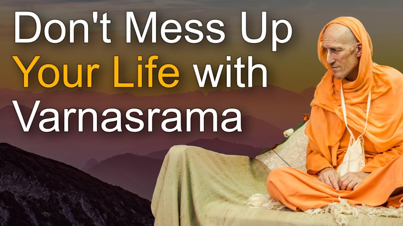 Don't Mess Up Your Life with Varnasrama