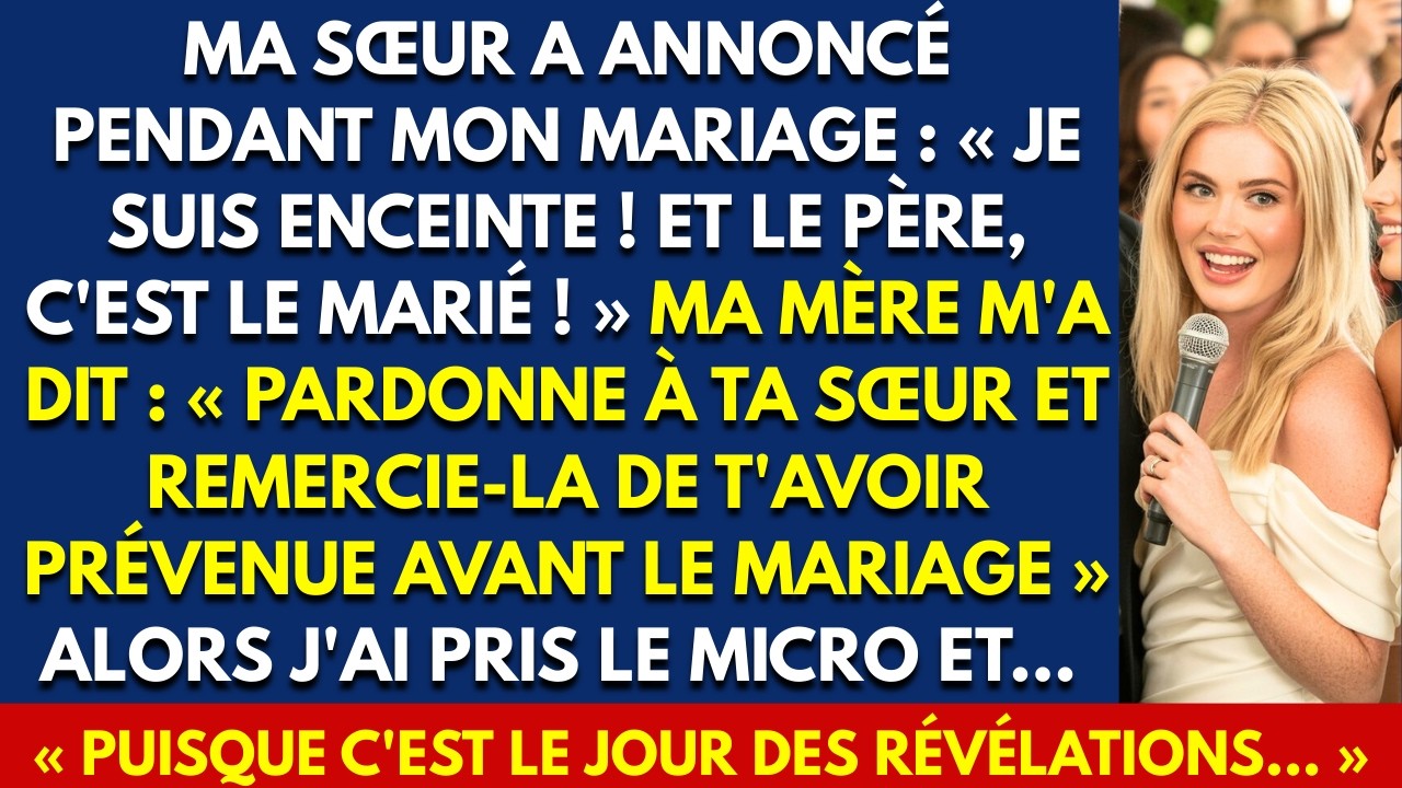 MA SŒUR A ANNONCÉ PENDANT MON MARIAGE : « JE SUIS ENCEINTE ! ET LE PÈRE, C'EST LE MARIÉ ! »