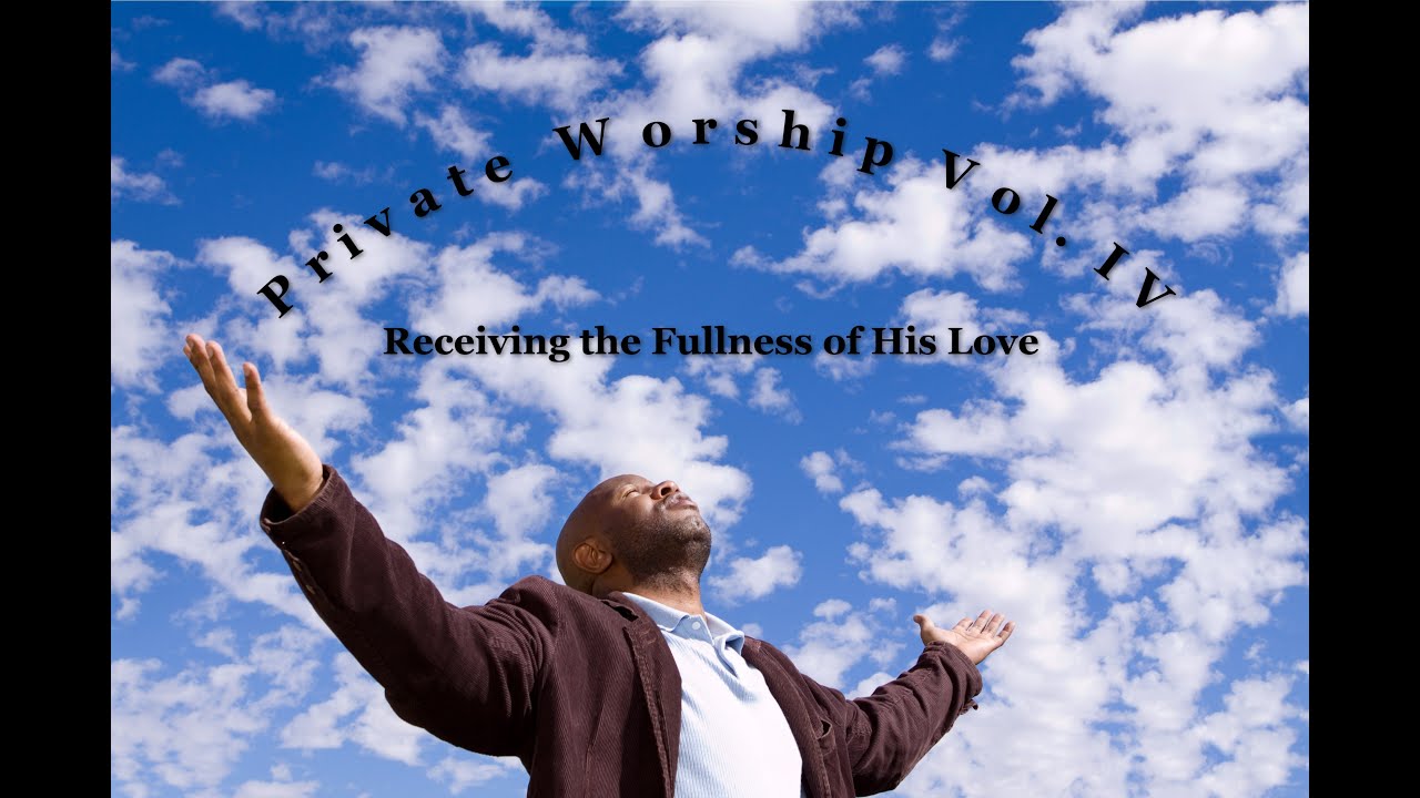 3 - Worship and God's Love: Receiving All He Has Given -- Dave Roberson