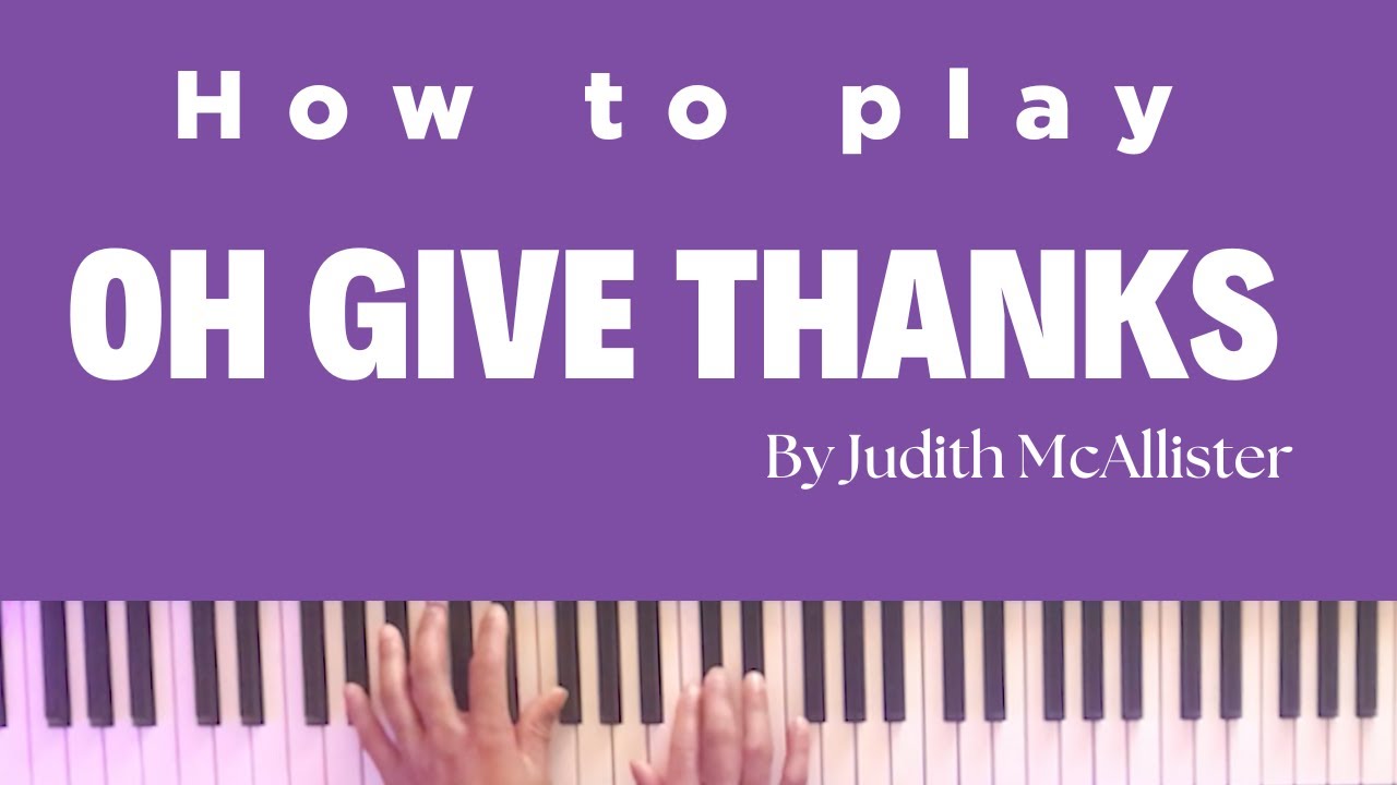 How to play Oh GiveThanks by Judith McAllister | Gospel Piano Tutorial