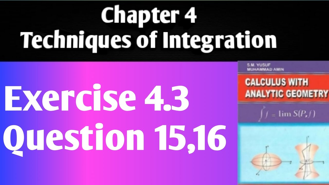 Chp 4|Techniques of Integration|Exercise 4.3|Question 15,16|@ARFA'S LOGIC LOUNGE 