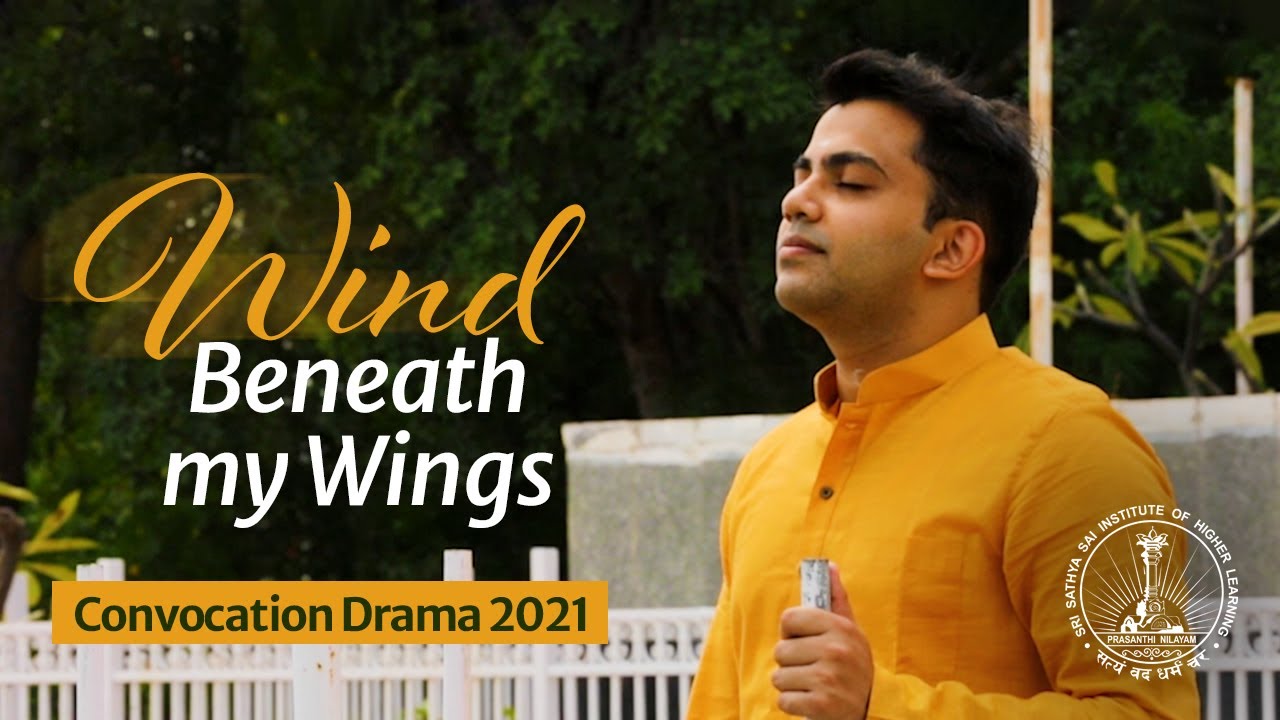 Wind Beneath My Wings | 40th Convocation Drama | SSSIHL | Nov 22, 2021