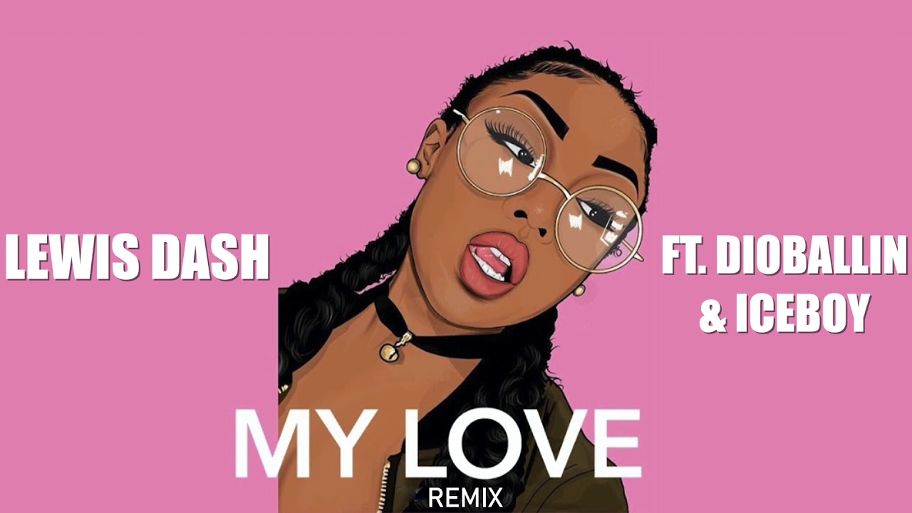 Lewis Dash - My Love (remix) ft. Dioballin & Iceboy (audio) Prod. Beatsbysv