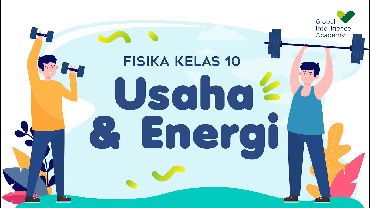 FISIKA Kelas 10 - Usaha & Energi | GIA Academy