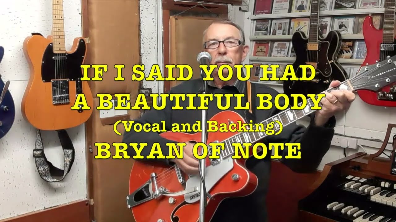 IF I SAID YOU HAD A BEAUTIFUL BODY, (Bellamy Brothers Cover) BRYAN OF NOTE..