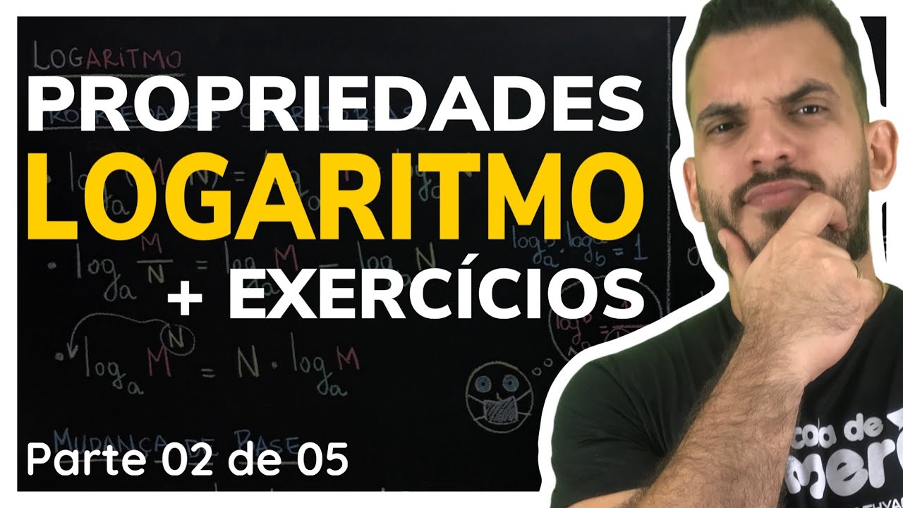Logaritmo - Propriedades Operatórias e Mudança de Base | Aula 02 de 05
