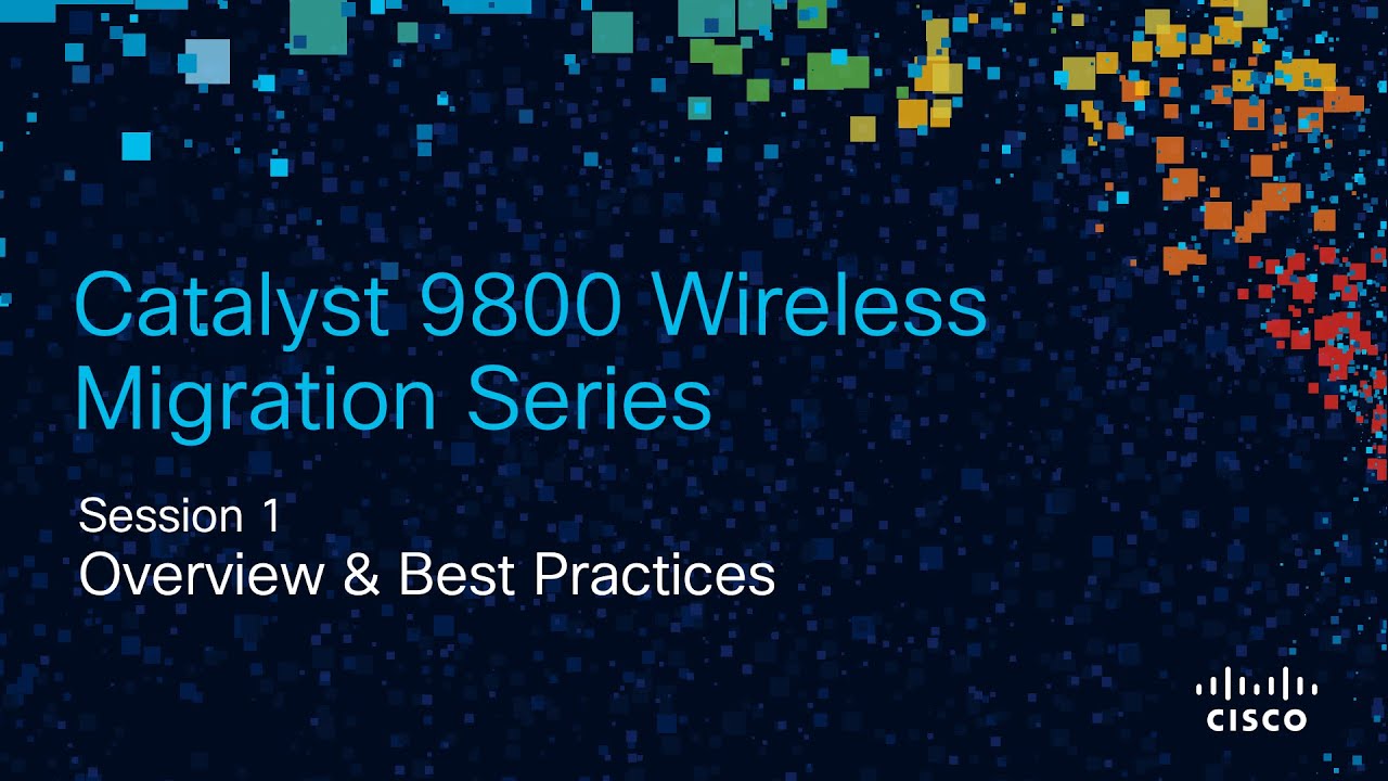 9800 Migration 1: Overview & Best Practices