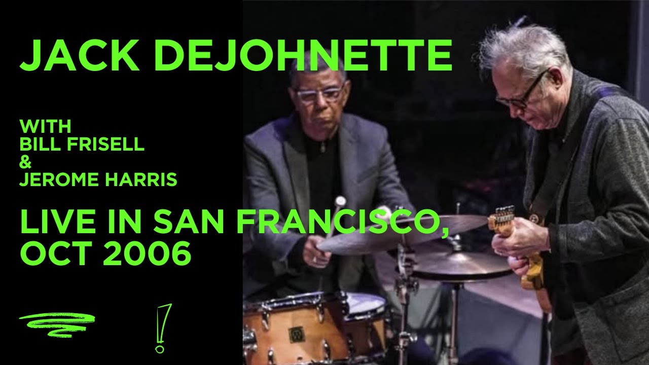 Jack DeJohnette Trio with Bill Frisell and Jerome Harris - Live in San Francisco 2006