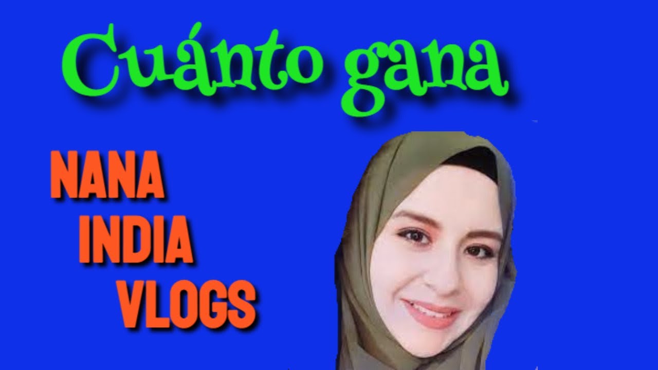 🤑🤑Cuánto gana Nana India Vlogs 2025 🤑🤑