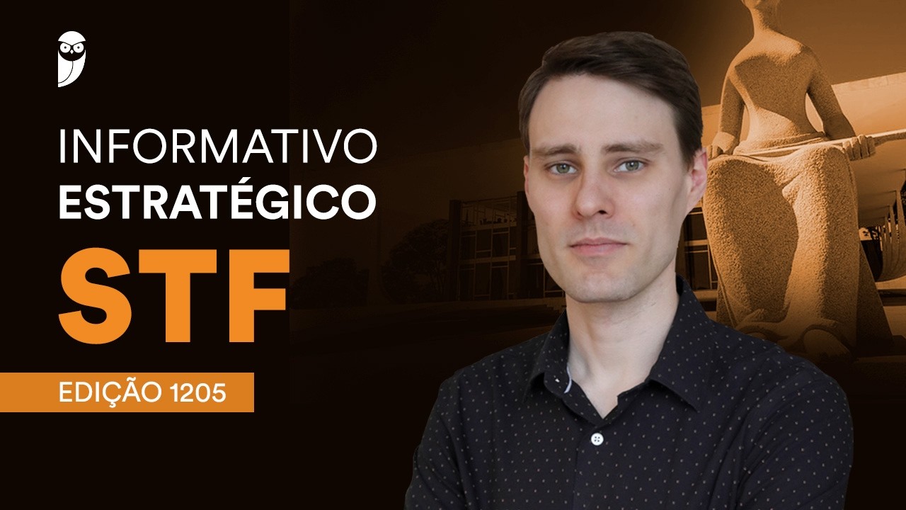 Informativo Estratégico STF - Edição: 1205