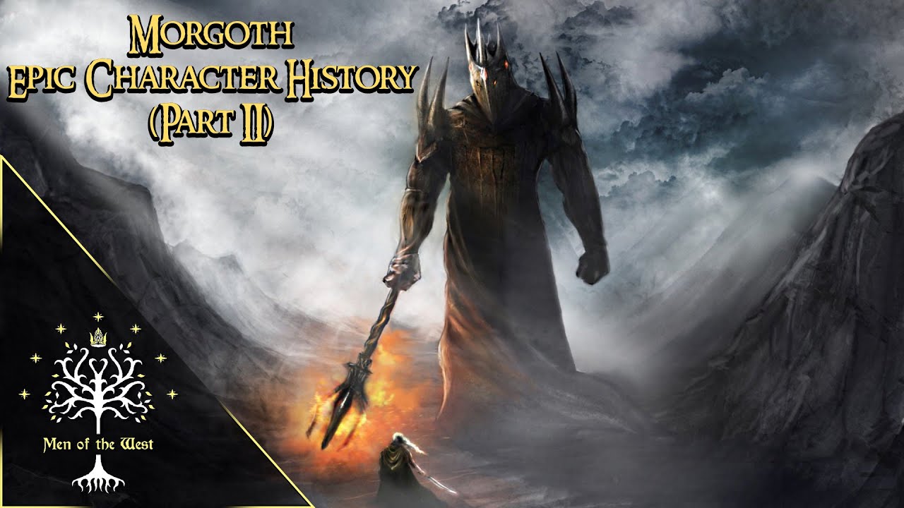 Dark Lord Melkor (Morgoth) - Epic Character History (Part II)