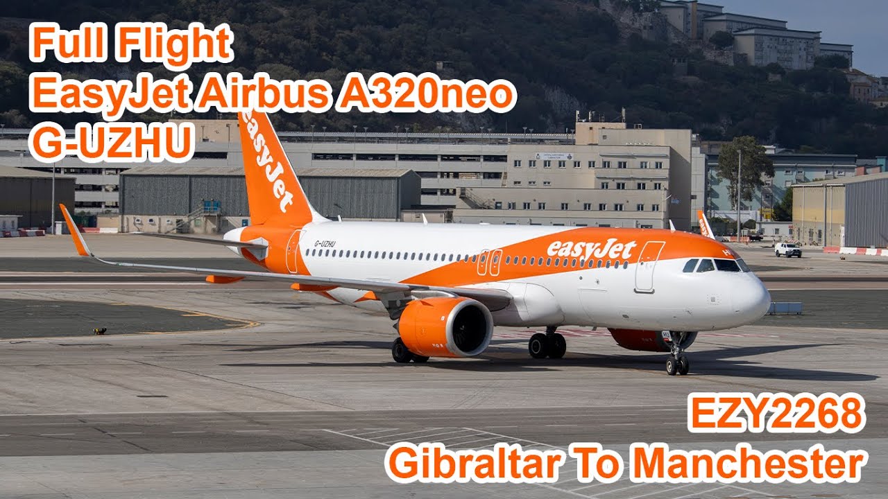 Full Flight: EasyJet Airbus A320neo G-UZHU: Gibraltar To Manchester July 2024