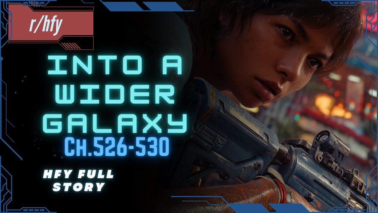 OOCS - Into A Wider Galaxy | Ch.526-530 - HFY Humans are Space Orcs Reddit Story