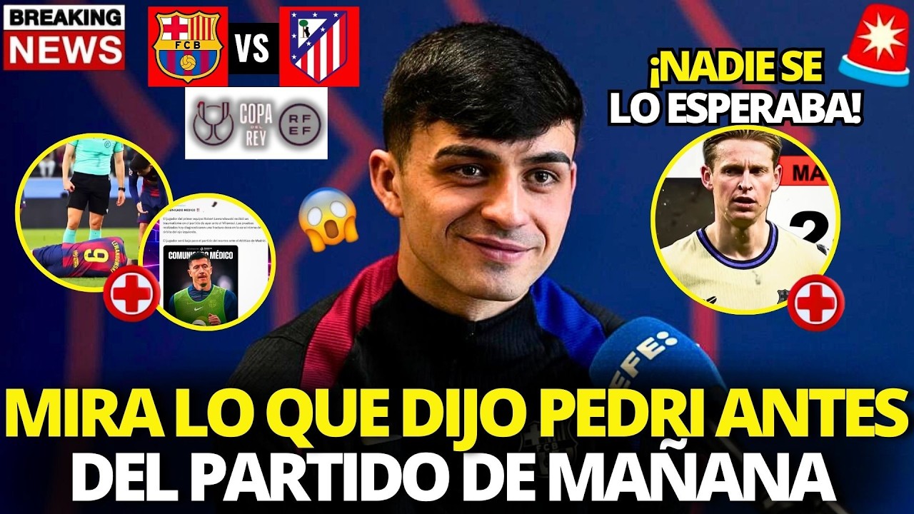 🚨¡BOMBAZO!¡MIRA LO QUE DIJO PEDRI ANTES DEL PARTIDO CONTRA EL ATLÉTICO DE MADRID EN LA COPA DEL REY!
